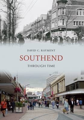 Southend Through Time -  David C. Rayment