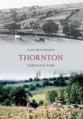 Thornton Through Time -  Alan Whitworth