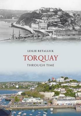 Torquay Through Time -  Leslie Retallick