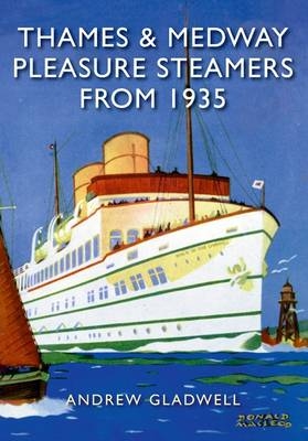 Thames and Medway Pleasure Steamers from 1935 -  Andrew Gladwell