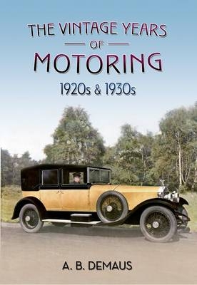 Vintage Years of Motoring -  A. B. Demaus