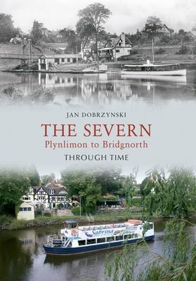 Severn Plynlimon to Bridgnorth Through Time -  Jan Dobrzynski