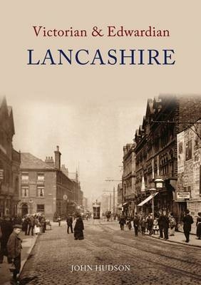 Victorian & Edwardian Lancashire -  John Hudson