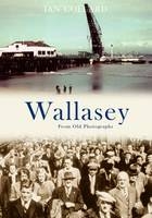 Wallasey From Old Photographs -  Ian Collard