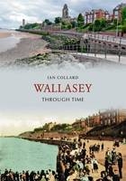 Wallasey Through Time -  Ian Collard