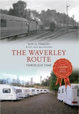 Waverley Route Through Time -  Iain Macintosh,  Roy G. Perkins