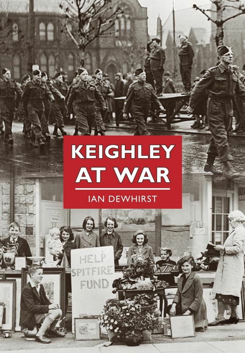 Keighley at War - Ian Dewhirst