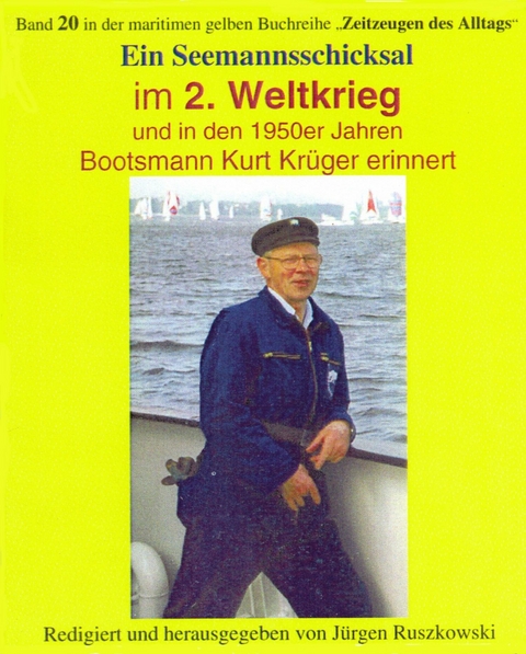 Seemannsschicksal im 2. Weltkrieg – und danach - Kurt Krüger - Herausgeber Jürgen Ruszkowski