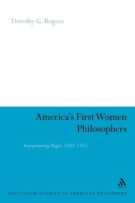 America''s First Women Philosophers -  Dorothy G. Rogers