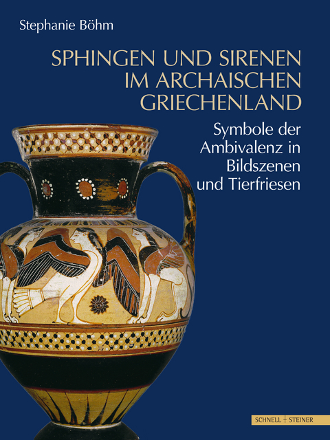 Sphingen und Sirenen im archaischen Griechenland - Stephanie Böhm