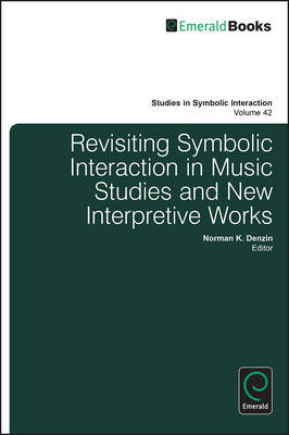 Revisiting Symbolic Interaction in Music Studies and New Interpretive Works - 