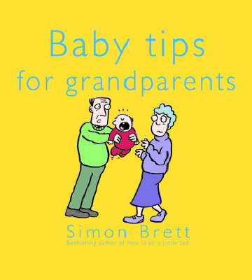Baby Tips for Grandparents -  Simon Brett