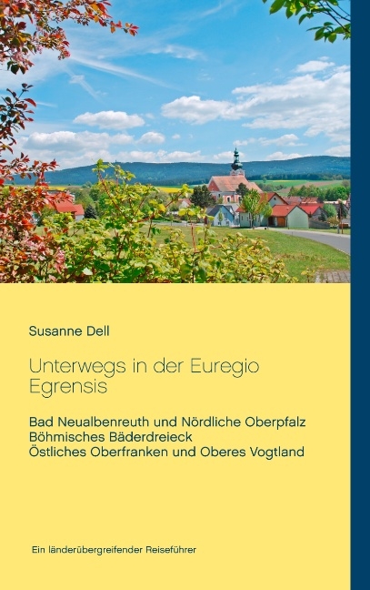 Unterwegs in der Euregio Egrensis - Susanne Dell