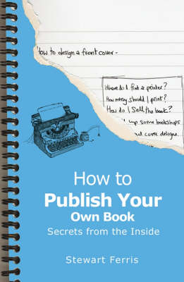 How to Publish Your Own Book -  Stewart Ferris