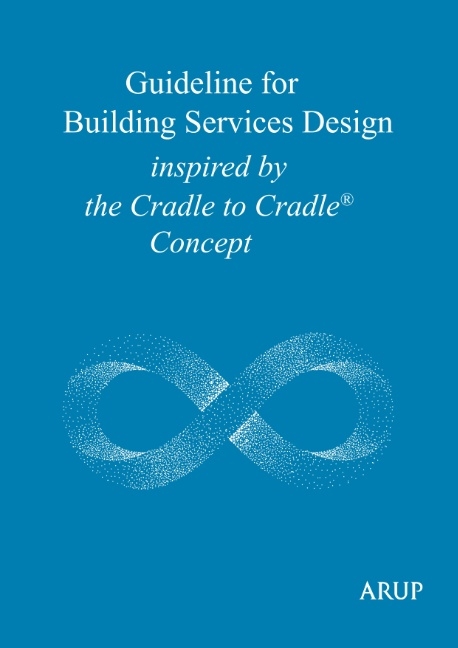 Guideline for Building Services Design inspired by the Cradle to Cradle Concept - Johannes Stiglmair, Karsten Jurkait