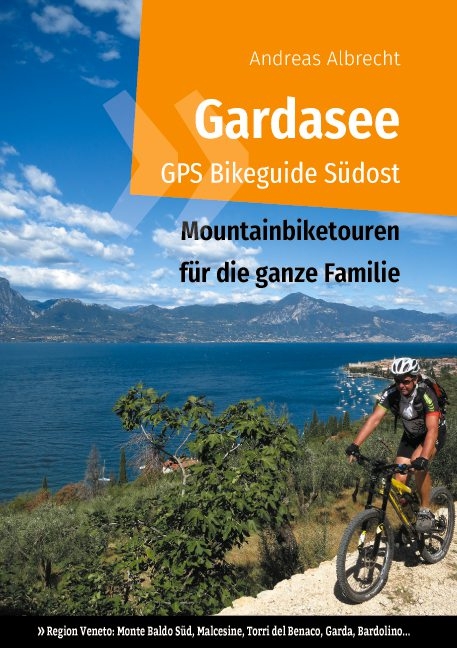 Gardasee GPS Bikeguide Südost - Andreas Albrecht