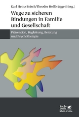 Wege zu sicheren Bindungen in Familie und Gesellschaft - Brisch, Karl H; Hellbrügge, Theodor