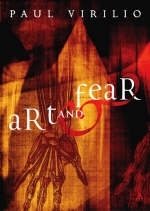 Art and Fear - Virilio Paul Virilio