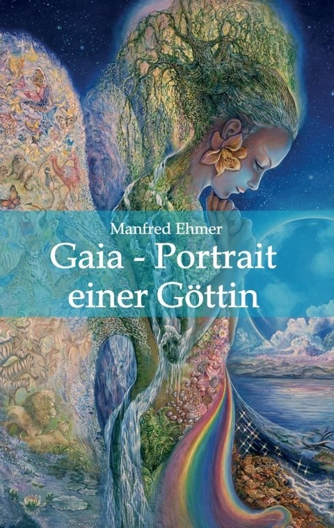 Gaia - Portrait einer Göttin - Manfred Ehmer