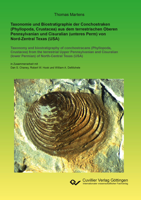 Taxonomie und Biostratigraphie der Conchostraken (Phyllopoda, Crustacea) aus dem terrestrischen Oberen Pennsylvanian und Cisuralian (unteres Perm) von Nord-Zentral Texas (USA) - Thomas Martens