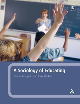 A Sociology of Educating -  Professor Clive Harber,  Dr Roland Meighan