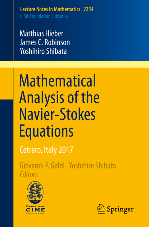 Mathematical Analysis of the Navier-Stokes Equations - Matthias Hieber, James C. Robinson, Yoshihiro Shibata