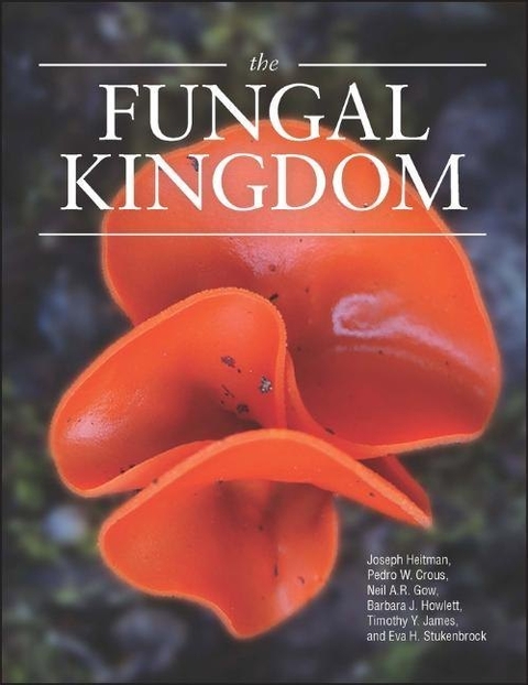 The Fungal Kingdom - Joseph Heitman, Barbara J. Howlett, Pedro W. Crous, Eva H. Stukenbrock, Timothy Yong James