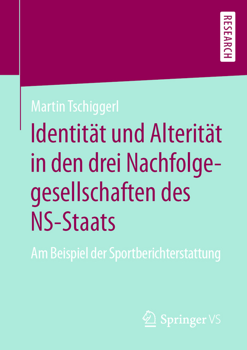 Identität und Alterität in den drei Nachfolgegesellschaften des NS-Staats - Martin Tschiggerl