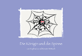 Die Königin und die Spinne - Renate Wettach, Raphaela Wettach