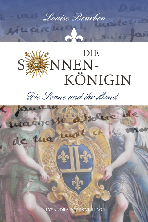 Die Sonnenkönigin / Die Sonne und ihr Mond - Louise Bourbon