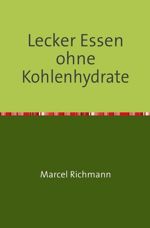 Taschenbücher für Wissen und Praxis / Lecker Essen ohne Kohlenhydrate - Marcel Richmann