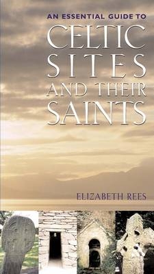 Celtic Sites and Their Saints -  Rees Elizabeth Rees