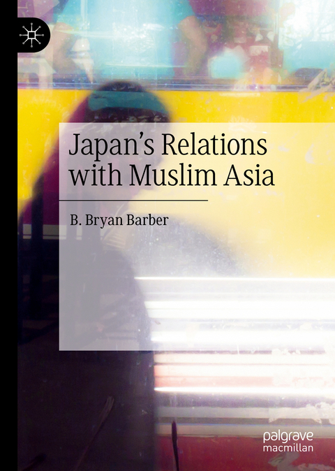 Japan's Relations with Muslim Asia - B. Bryan Barber