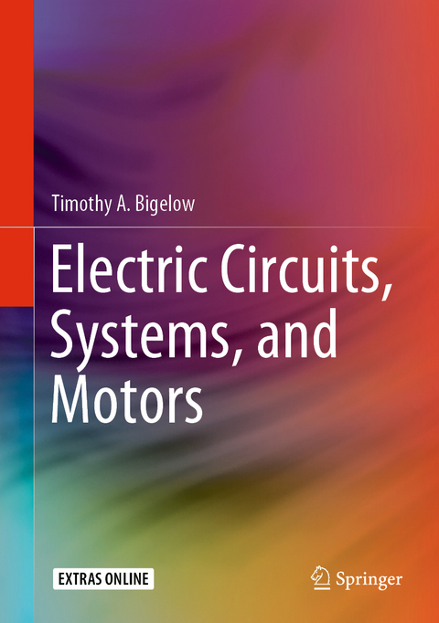 Electric Circuits, Systems, and Motors - Timothy A. Bigelow