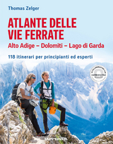 Atlante delle vie ferrate Alto Adige – Dolomiti – Lago di Garda - Zelger, Thomas