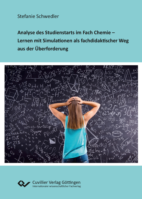 Analyse des Studienstarts im Fach Chemie - Lernen mit Simulationen als fachdidaktischer Weg aus der Überforderung - Stefanie Schwedler