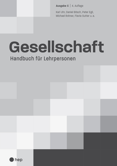 Gesellschaft Ausgabe C - Flavia Sutter, Daniel Bösch, Peter Egli, Michael Rohner, Karl Uhr