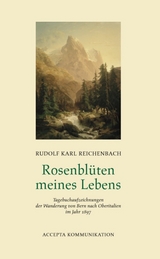 Rosenblüten meines Lebens - Rudolf Karl Reichenbach