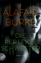 Die perfekte Schwester - Alafair Burke