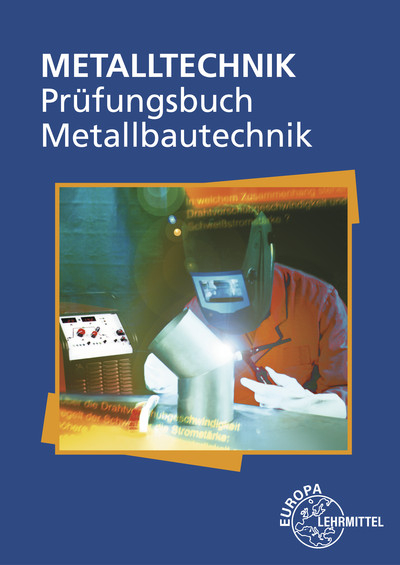 Prüfungsbuch Metallbautechnik - Eckhard Ignatowitz, Frank Köhler, Hans-Joachim Pahl, Alfred Weingartner, Hans-Martin Weinstock