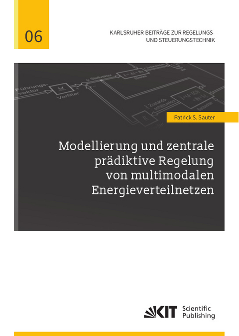 Modellierung und zentrale prädiktive Regelung von multimodalen Energieverteilnetzen - Patrick S. Sauter