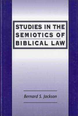 Studies in the Semiotics of Biblical Law -  Bernard S. Jackson