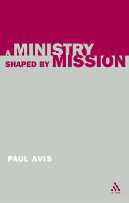 A Ministry Shaped by Mission -  The Rev. Professor Paul Avis