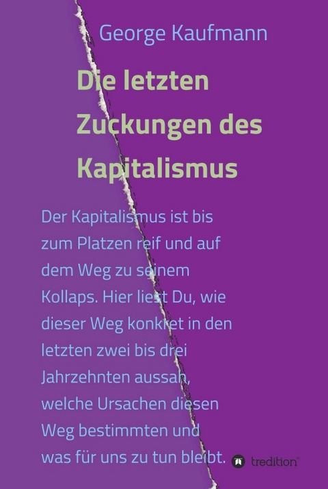 Die letzten Zuckungen des Kapitalismus - George Kaufmann