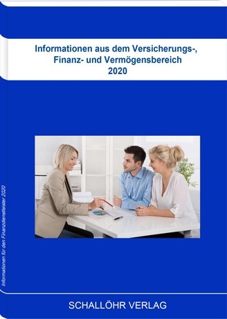 Informationen aus dem Versicherungs-, Finanz- und Vermögensbereich 2020 - Knut M Schallöhr