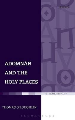 Adomnan and the Holy Places -  Thomas O'Loughlin