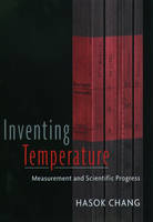 Inventing Temperature -  Hasok Chang
