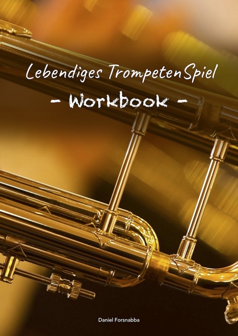 Lebendiges TrompetenSpiel - Workbook - Daniel Forsnabba