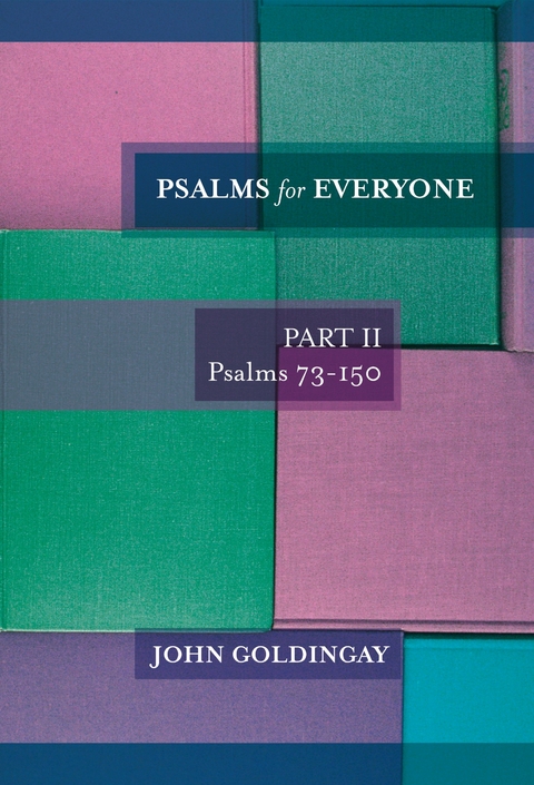Psalms for Everyone Part II Psalms 73-150 - John Goldingay