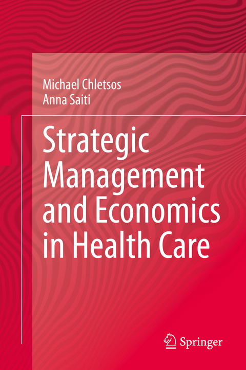 Strategic Management and Economics in Health Care - Michael Chletsos, Anna Saiti